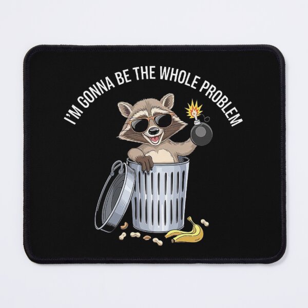 Item preview, Raccoon I'm Gonna Be The Whole Problem designed and sold by love3617.