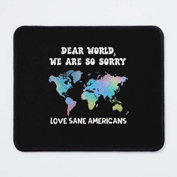 Item preview, Dear World We Are So Sorry Love Sane Americans Retro designed and sold by Cute-Collection.