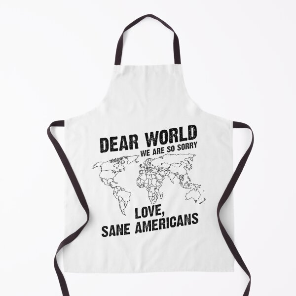 Item preview, Dear World We Are So Sorry Sane Americans Funny Political designed and sold by Cute-Collection.