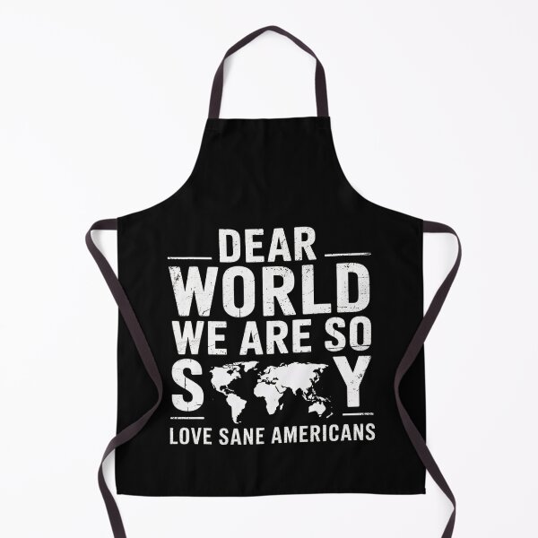 Item preview, Dear World We Are So Sorry Shirt For Americans designed and sold by Cute-Collection.