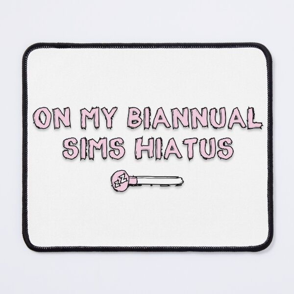 Item preview, On My Biannual Sims Hiatus designed and sold by Drafted at Midnight.