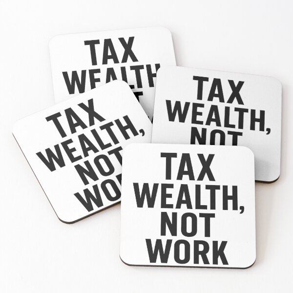 Item preview, Tax Wealth, Not Work designed and sold by Horizon Made.