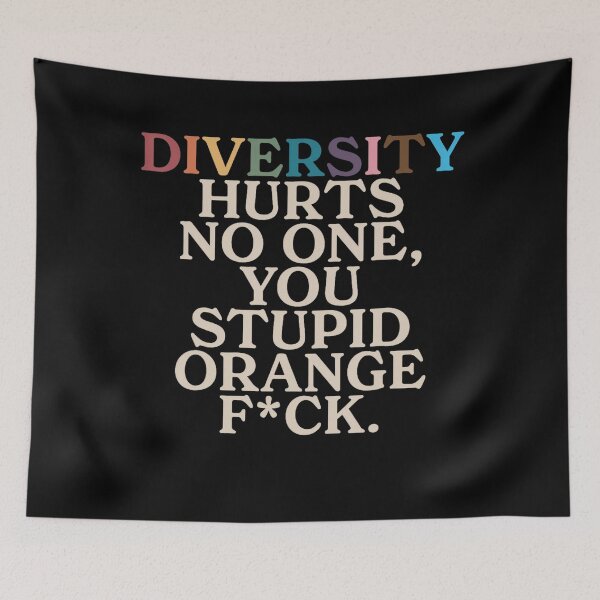 Item preview, Diversity Hurts No One You Stupid Orange Fck Funny Slogan designed and sold by Cute-Collection.