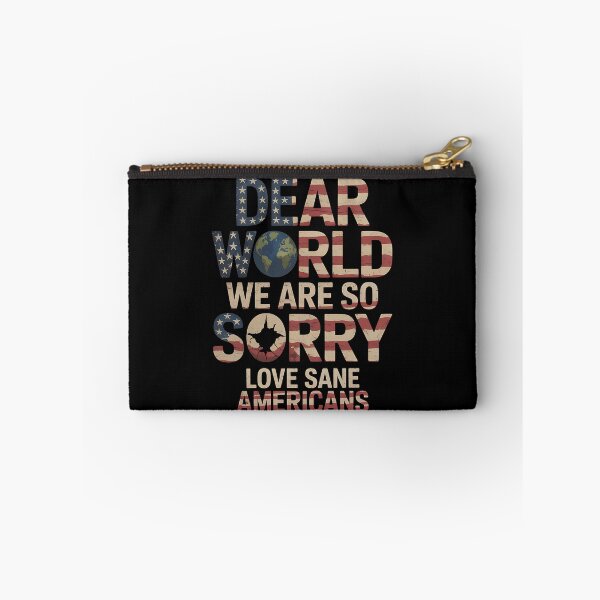 Item preview, Dear World We Are So Sorry - The perfect gift for anyone who loves America but isn’t afraid to apologize to the world and proudly stand for sanity and positive change. designed and sold by ZyziowskyArt.