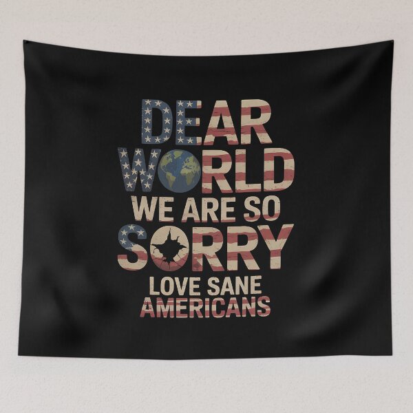 Item preview, Dear World We Are So Sorry - The perfect gift for anyone who loves America but isn’t afraid to apologize to the world and proudly stand for sanity and positive change. designed and sold by ZyziowskyArt.