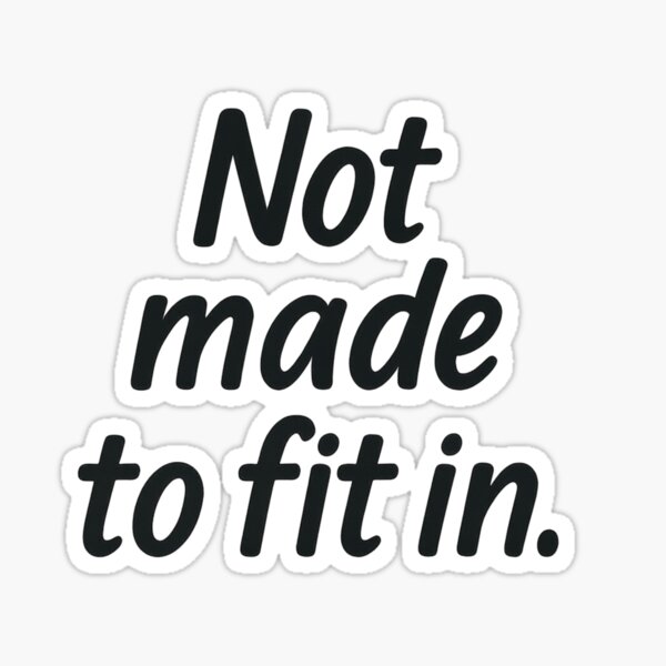 Artikel-Vorschau von „Not Made to Fit In“, designt und verkauft von SpeedNova.