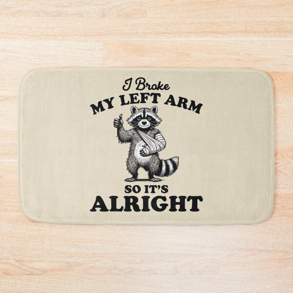 Item preview, I Broke My Left Arm So It's Alright - Funny Raccoon designed and sold by MO DESIGNS.