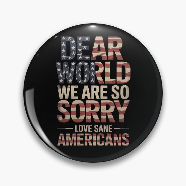 Item preview, Dear World We Are So Sorry - The perfect gift for anyone who loves America but isn’t afraid to apologize to the world and proudly stand for sanity and positive change. designed and sold by ZyziowskyArt.