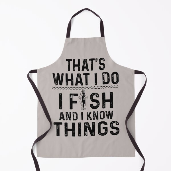 Item preview,  That's what I do I fish and I know things  designed and sold by FernaRoje.