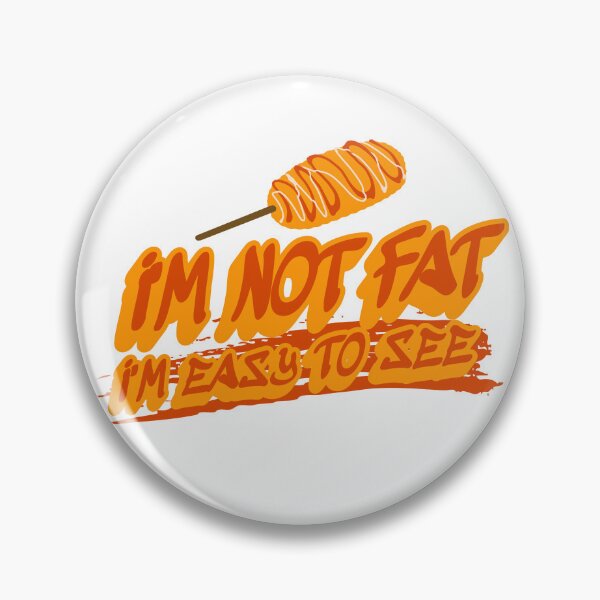 Item preview, I'm not Fat I'm easy to See designed and sold by PopCultureArtShop.