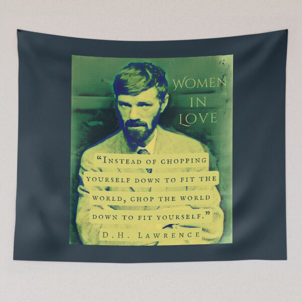 Item preview, D. H. LAWRENCE quote: Instead of chopping yourself down to fit the world, chop the world down to fit yourself. designed and sold by artbleed.