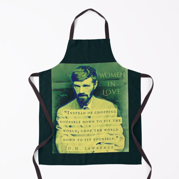 Item preview, D. H. LAWRENCE quote: Instead of chopping yourself down to fit the world, chop the world down to fit yourself. designed and sold by artbleed.
