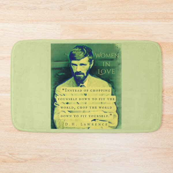 Item preview, D. H. LAWRENCE quote: Instead of chopping yourself down to fit the world, chop the world down to fit yourself. designed and sold by artbleed.