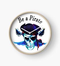 Be a pirate. Clock