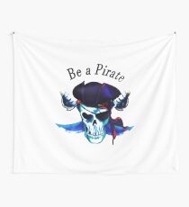 Be a pirate. Wall Tapestry