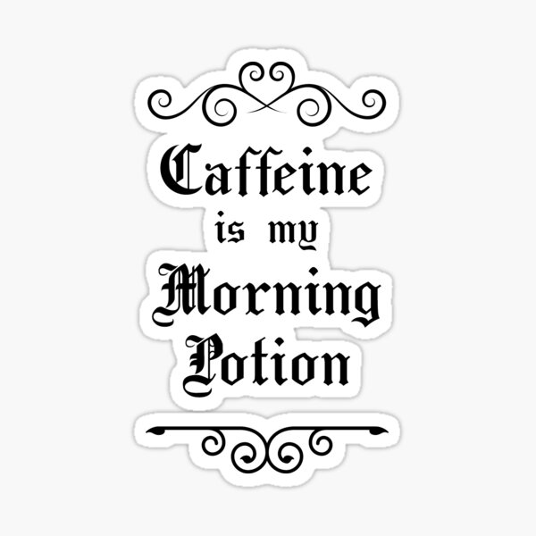 Caffeine Is My Morning Potion Sticker