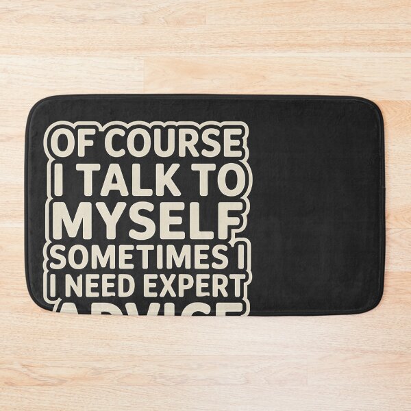 Item preview, Of Course I Talk To MySelf  Sometimes I Need Expert Advice designed and sold by universe-hold ⭐⭐⭐⭐⭐.