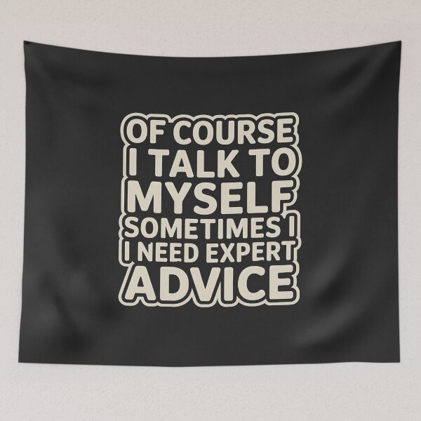 Item preview, Of Course I Talk To MySelf  Sometimes I Need Expert Advice designed and sold by universe-hold ⭐⭐⭐⭐⭐.
