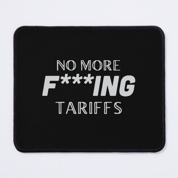 Item preview, No more F***ING Tariffs designed and sold by jazzydevil.