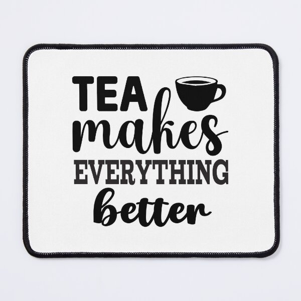 Item preview, Tea Makes Everything Better designed and sold by ArtHavenDesign.