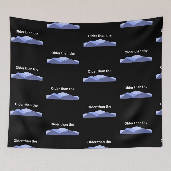 Item preview, Older than the hills designed and sold by WhackoDesigns.