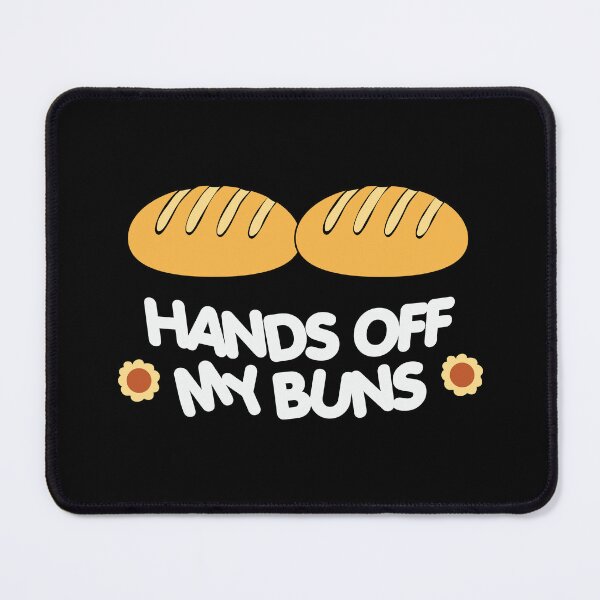 Item preview, Hands Off My Buns designed and sold by ArtHavenDesign.