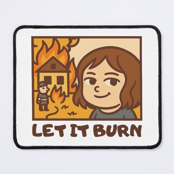 Item preview, Let it burn meme designed and sold by aipolohu.