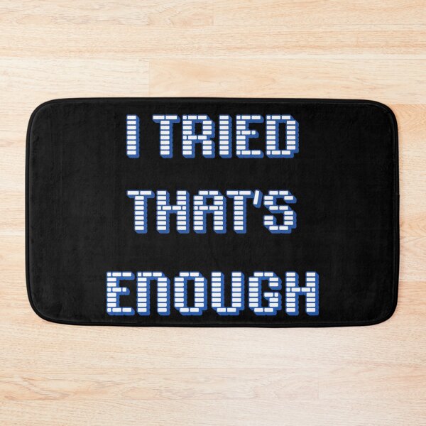 Item preview, I tried that’s enough designed and sold by Design_Your_Day.
