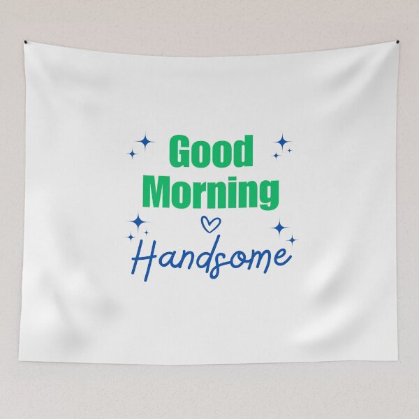 Item preview, Good Morning Handsome designed and sold by DixieGirlStudio.