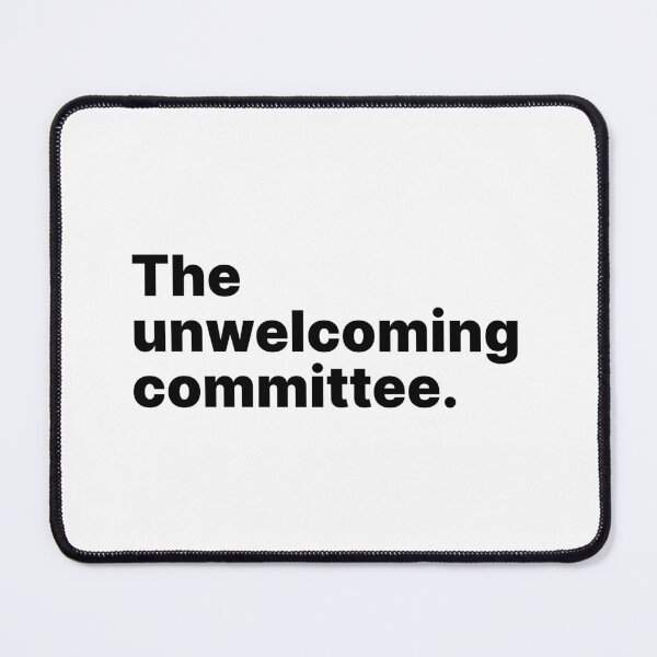 Item preview, The unwelcoming committee | Black text designed and sold by ThingsOnTees.