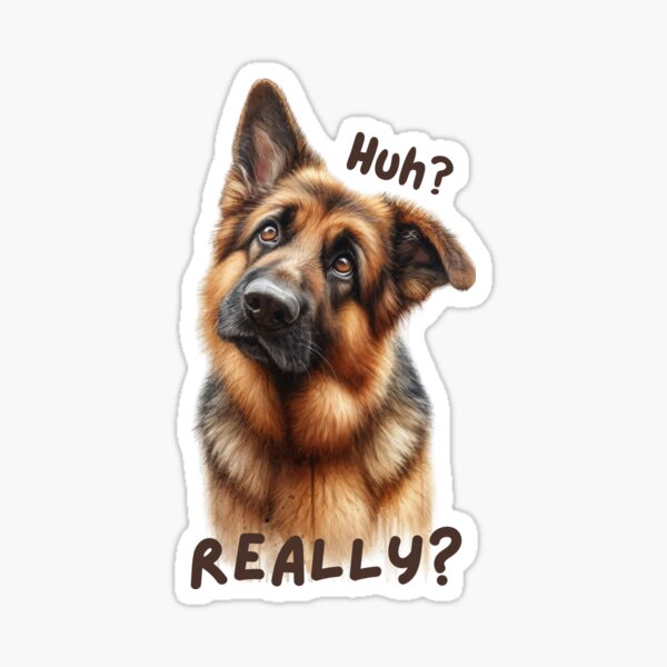 Item preview, German Shepherd - Huh? Really? Wondering dog designed and sold by PangJing.