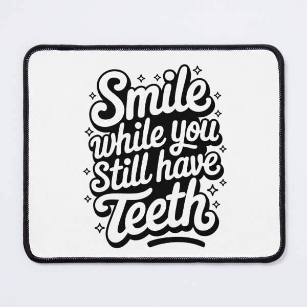 Item preview, Smile While You Still Have Teeth – Toothy humor designed and sold by FrenchTouch77.
