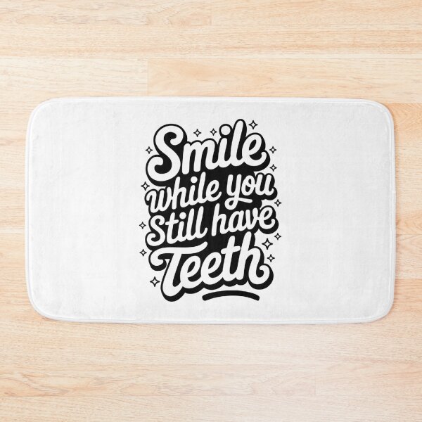 Item preview, Smile While You Still Have Teeth – Toothy humor designed and sold by FrenchTouch77.