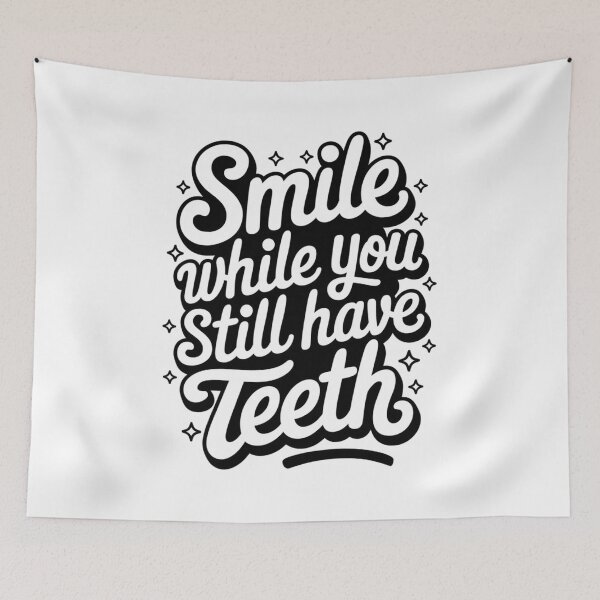 Item preview, Smile While You Still Have Teeth – Toothy humor designed and sold by FrenchTouch77.