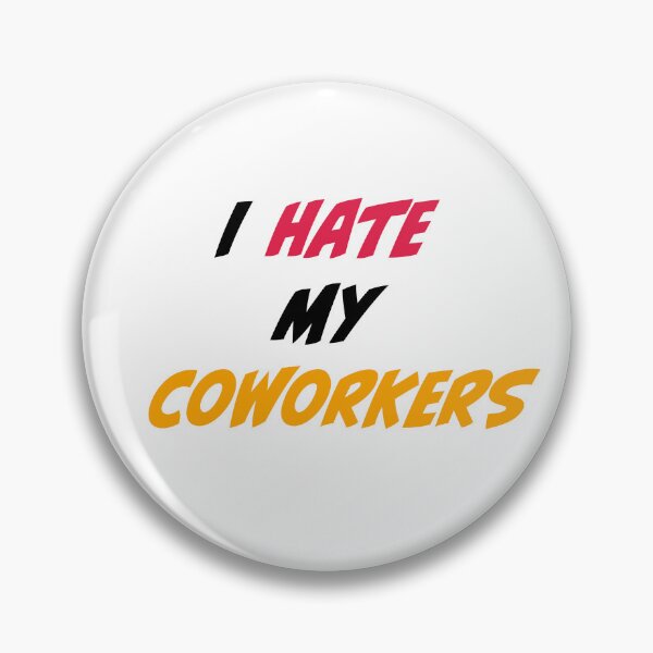 Item preview, I hate my coworkers designed and sold by EktorStudios.