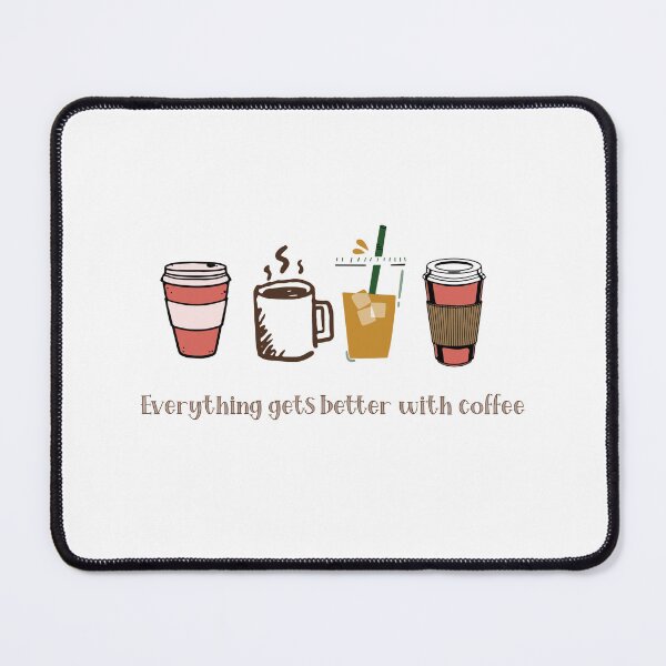 Item preview, Everything gets better with coffee designed and sold by ManaBest.