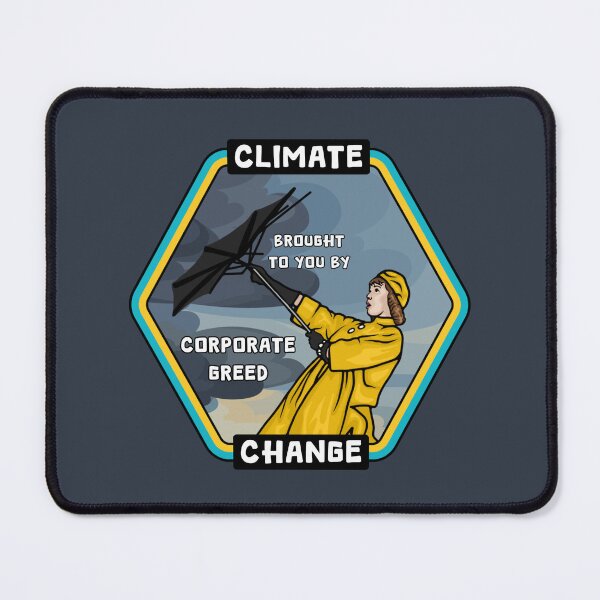 Item preview, Climate Change - Corporate Greed designed and sold by Unhinged Heather.