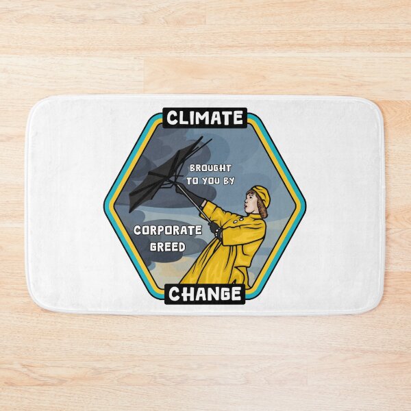 Item preview, Climate Change - Corporate Greed designed and sold by Unhinged Heather.
