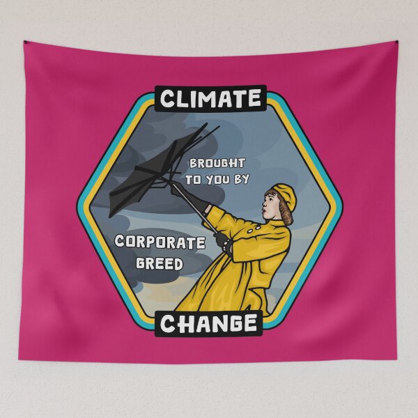 Item preview, Climate Change - Corporate Greed designed and sold by Unhinged Heather.