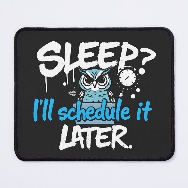 Item preview, I'll schedule Sleep Later Owl Design designed and sold by FoxyJags.