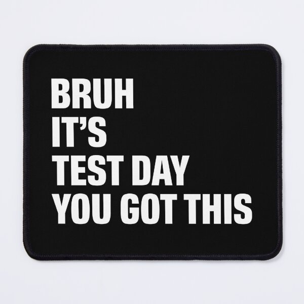 Item preview, Bruh It’s Test Day You Got This designed and sold by khallidaart.