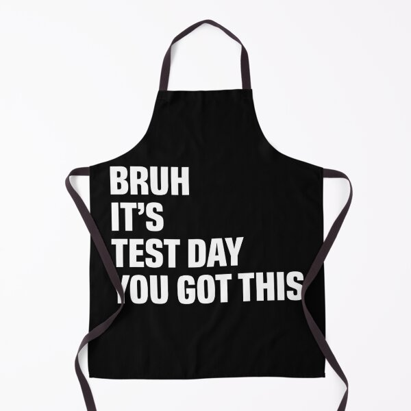 Item preview, Bruh It’s Test Day You Got This designed and sold by khallidaart.