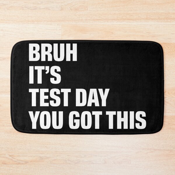 Item preview, Bruh It’s Test Day You Got This designed and sold by khallidaart.