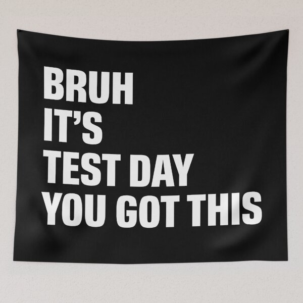 Item preview, Bruh It’s Test Day You Got This designed and sold by khallidaart.
