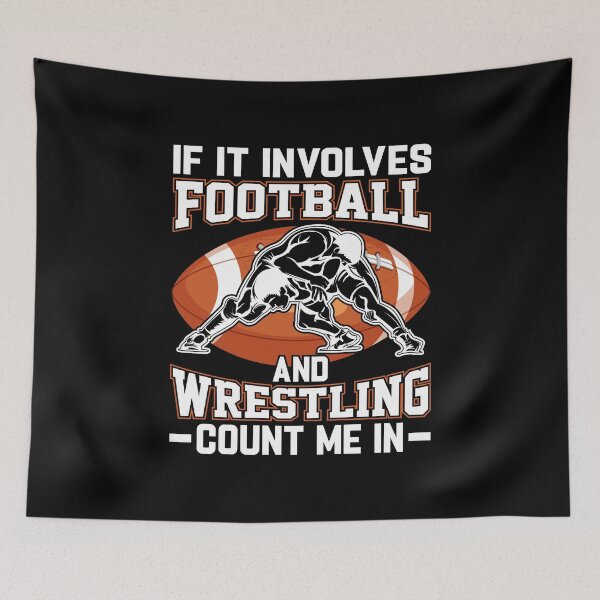 Item preview, If It Involves Football And Wrestling Count Me In Wrestler designed and sold by DexertimaArt.