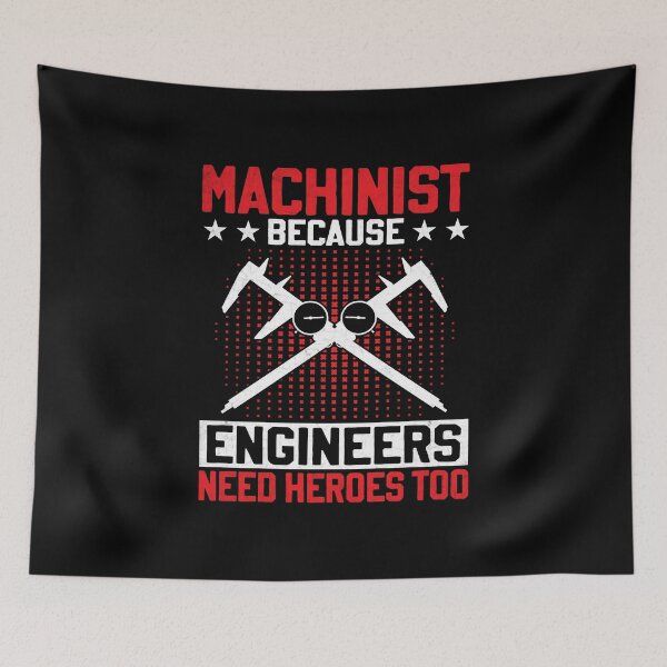 Item preview, Machinist Because Engineers Need Heroes Too Funny Machinist designed and sold by DexertimaArt.