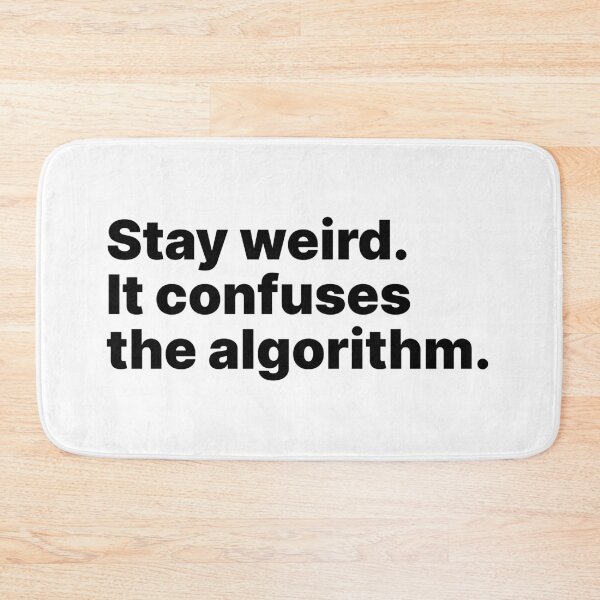Item preview, Stay weird. It confuses the algorithm | Black text designed and sold by ThingsOnTees.