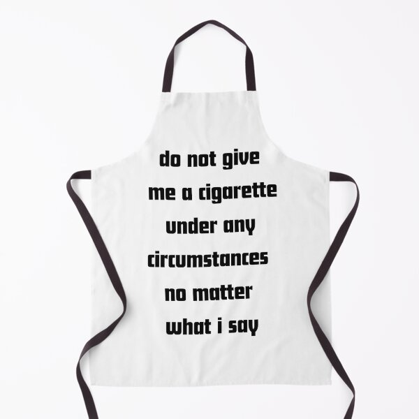 Item preview, Do not give me a cigarette under any circumstances no matter i say designed and sold by RelationShopArt.