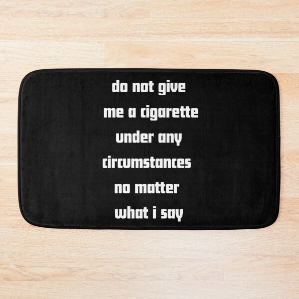 Item preview, Do not give me a cigarette under any circumstances no matter i say designed and sold by RelationShopArt.