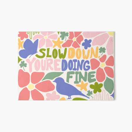 Item preview, Slow Down, You're Doing Fine! Florals & Friends Collage designed and sold by Mayfully.